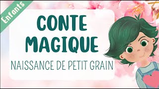 Conte magique pour enfant  la naissance de Petit Grain [upl. by Ecitsuj658]