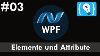 WPF Tutorial Deutsch 3  Elemente und Attribute [upl. by Blinnie]