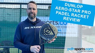 Dunlop AeroStar Pro 2023 Padel Racket Review by pdhsportscom [upl. by Marianne]