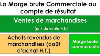 Marge Brute Commerciale au Compte de Résultat  Savoir la Calculer [upl. by Ettenahs323]