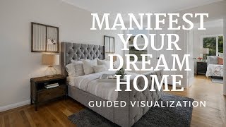 Guided Visualization to Manifest Your Dream Home [upl. by Gradeigh]