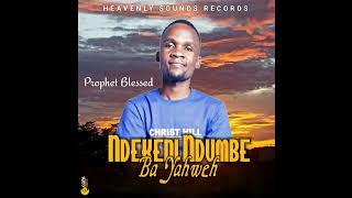 NDEKENI NDUMBE BA YAHWEH BY PROPHET BLESSED BWALYA AND CHRIST HILL SINGERS [upl. by Redman247]