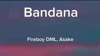 Fireboy DML ft Asake  Bandana lyrics [upl. by Enaols]