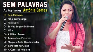 Antônia Gomes 2024  CD COMPLETO  As Melhores Músicas Gospel Mais Tocadas 2024 antoniagomes [upl. by Aned]