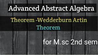 Wedderburn Artin Theorem full proof for msc in advanced Abstract AlgebraASMathematics01 [upl. by Hedelman]