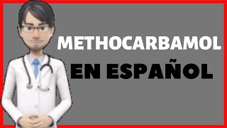 METOCARBAMOL  Metocarbamol PARA QUE SIRVE  Methocarbamol EN ESPAÑOL✅ [upl. by Tnairb123]