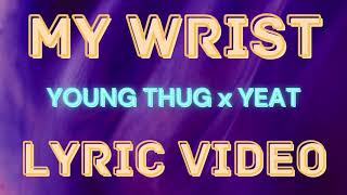 Yeat amp Young Thug  My Wrist Lyrics [upl. by Japha]