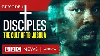 DISCIPLES The Cult of TB Joshua Ep 1  Miracle Maker  BBC Africa Eye documentary [upl. by Waterer487]