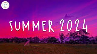 Summer songs 2024 🚗 Songs to welcome summer 2024  Summer 2024 playlist [upl. by Tilda]