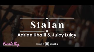 Sialan – Adrian Khalif amp Juicy Luicy KARAOKE AKUSTIK  FEMALE KEY [upl. by Notsua728]