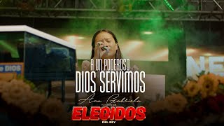 A UN PODEROSO DIOS SERVIMOS  ANA GABRIELA Y SU GRUPO LOS ELEGIDOS DEL REY  CONCIERTO EN VIVO 2023 [upl. by Atinal]