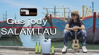 Salam Lau  Gus Jody  Official Music Video [upl. by Teloiv]