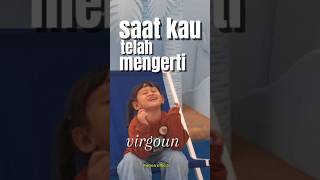 VIRGOUN  SAAT KAU TELAH MENGERTI  OFFICIAL LIRIK VIDEO [upl. by Nyrtak401]