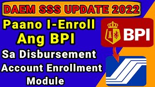 Paano ienroll Ang BPI Sa SSS Disbursement Account Enrollment Module 2022 [upl. by Balfour]