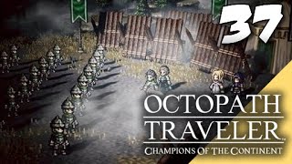 Lets Blindly Play Octopath Traveler Champions of the Continent Part 37  Atrocious Raid [upl. by Gnok]