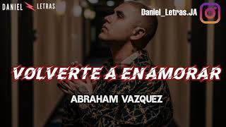 Letra Abraham Vasquez ❌ Volverte A Enamorar quotEsto Es Definitivoquot ➖ Lyric Video 2020 [upl. by Etnecniv]