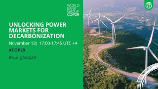 Unlocking Power Markets for Decarbonization l IFC at COP29 [upl. by La Verne471]