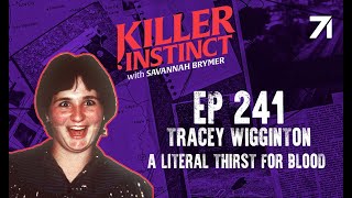 SOLVED Tracey Wigginton A Literal Thirst For Blood [upl. by Falk]