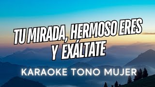 Tu mirada Hermoso eres y ExáltateKARAOKE TONO MUJER Marcos Witt  Piano con letra [upl. by Nabois812]