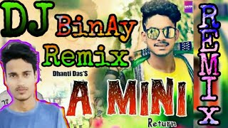 A Mini by Dhanti Das DJ remix songs Nagpuri styles DJ mix  Dj Binay remix songs [upl. by Astto]