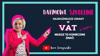 Najważniejsze zmiany w VAT w 2021  musisz to koniecznie znać  Bezpłatne Szkolenie VAT [upl. by Ahsieken]