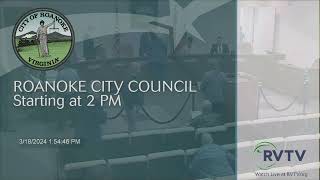 Roanoke City Council Meeting on March 18 2024 at 200pm [upl. by Crane]