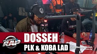 Dosseh  Session Freestyle avec PLK amp Koba LaD PlanèteRap [upl. by Anitrebla528]