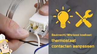 Aansluiting contacten thermostaat van uw BauknechtWhirlpool koelkast aanpassen [upl. by Ait]