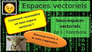 SousEspaces Vectoriels  Ep 3  Espaces de FONCTIONS [upl. by Atinniuq]