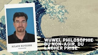 Wuwei philosophie du nonagir du lâcher prise Roland DEPIERRE [upl. by Rayham96]