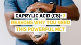 Caprylic Acid C8 7 Reasons Why You Need this Powerful MCT [upl. by Reichert]