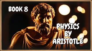 PHYSICS BY ARISTOTLE  BOOK 8  THE FINAL BOOK Audiobook phylosophy [upl. by Lang851]