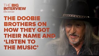 The Doobie Brothers on Their Name and Why They Love Listen to the Music  The Big Interview [upl. by Constantino]