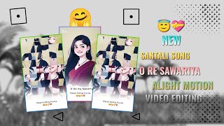 O re Sawariya  New Santali Status Video Editing  Alight Motion Video Editing [upl. by Eded146]