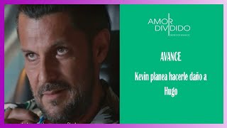 AMOR DIVIDIDO AVANCE CAPITULO 70 KEVIN LE HARA DAÑO A HUGO [upl. by Nattirb834]