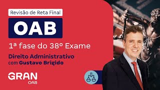 1ª Fase do 38º Exame OAB  Revisão de Reta Final  Direito Administrativo [upl. by Ardnnaed]