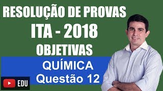 Revisão ITA Resolução das provas do ITA 2108 Química Objetivas Questão 12 [upl. by Godfree]