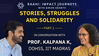 Ep7 quotStories Struggles and Solidarityquot 12  In Conversation with Prof Kalpana K IIT Madras [upl. by Ahsienad359]