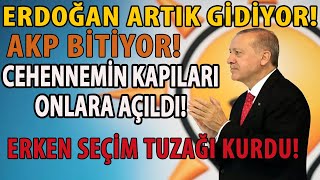 ERDOÄžAN ARTIK GÄ°DÄ°YOR AKP BÄ°TÄ°YOR CEHENNEMÄ°N KAPILARI ONLARA AÃ‡ILDI ERKEN SEÃ‡Ä°M TUZAÄžI KURDU [upl. by Anohsal]