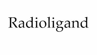 How to Pronounce Radioligand [upl. by Halilad539]