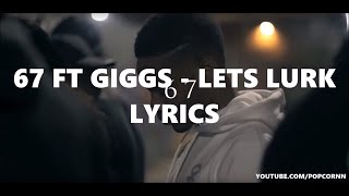 67 ft Giggs  Lets Lurk LYRICS VIDEO [upl. by Notle445]