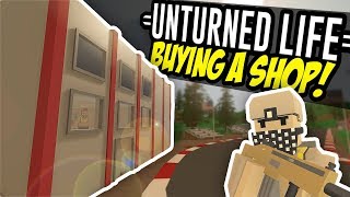 BUYING A SHOP  Unturned Life Roleplay 13 [upl. by Ros553]