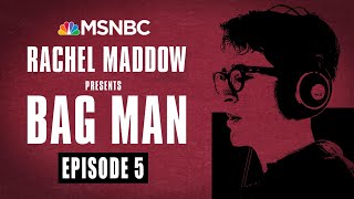 Bag Man Podcast  Episode 5 DoubleHeader  Rachel Maddow  MSNBC [upl. by Nodnerb]