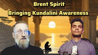 Brent Spirit  Bringing Kundalini Awareness [upl. by Nnailuj801]