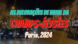 AS DECORAÇÕES DE NATAL NA CHAMPSÉLYSÉES PARIS 2024 travel natal2024 dicasdeparis champsélysées [upl. by Nosyk]