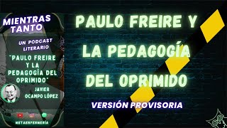 Podcast n°19 Paulo Freire y la pedagogía del oprimido [upl. by Hassi]