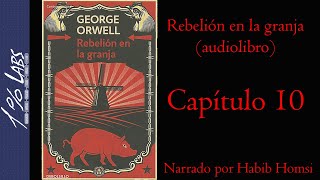 REBELIÓN EN LA GRANJA George Orwell  Audiolibro  Capítulo 10  Narrado por Habib Homsi [upl. by Wrand]