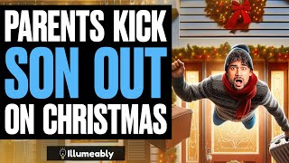 Parents Kick Son Out On CHRISTMAS What Happens Is Shocking  Illumeably [upl. by Spiegelman]