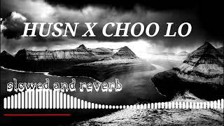 HUSN X CHOO LO  Slowed and Reverb  Anuv Jain  The Local Train  anuvjain thelocaltrain [upl. by Aneram930]