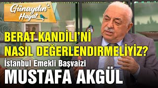 Berat Kandilini Nasıl Değerlendirmeliyiz Hangi İbadetleri Yerine Getirmeliyiz  Mustafa Akgül [upl. by Ainsworth]